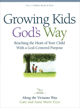 Growing Kids God's Way: Reaching the Heart of your Child With a God-Centered Purpose