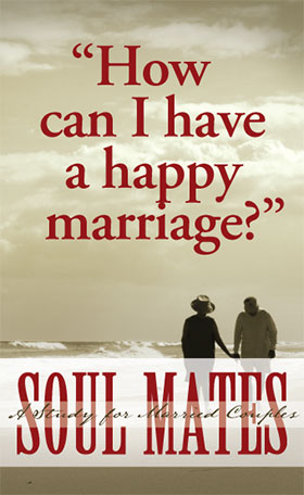 How can I have a happy marriage? Soul Mates: A Study for Married Couples